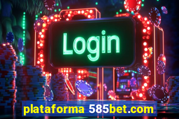 plataforma 585bet.com